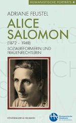 Alice Salomon (1872-1948): Sozialreformerin und Frauenrechtlerin (Humanistische Porträts) Cover des Buches Alice Salomon (1872-1948): Sozialreformerin und Frauenrechtlerin (Humanistische Porträts) (ISBN: 9783826068867)