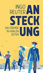 Ansteckung: Das Fremde in viralen Zeiten Cover des Buches Ansteckung: Das Fremde in viralen Zeiten (ISBN: 9783826072406)