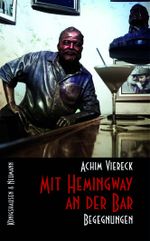 Mit Hemingway an der Bar Cover des Buches Mit Hemingway an der Bar (ISBN: 9783826077524)
