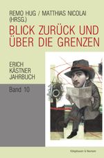 Blick zurück und über die Grenzen: Erich Kästner Jahrbuch, Band 10 Cover des Buches Blick zurück und über die Grenzen: Erich Kästner Jahrbuch, Band 10 (ISBN: 9783826077746)