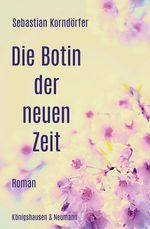 Die Botin der neuen Zeit Cover des Buches Die Botin der neuen Zeit (ISBN: 9783826078255)