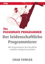 The Passionate Programmer - Der leidenschaftliche Programmierer Cover des Buches The Passionate Programmer - Der leidenschaftliche Programmierer (ISBN: 9783826658853)