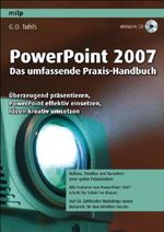 PowerPoint 2007 - Das umfassende Praxis-Handbuch: Überzeugend präsentieren, PowerPoint effektiv einsetzen, Ideen kreativ umsetzen Cover des Buches PowerPoint 2007 - Das umfassende Praxis-Handbuch: Überzeugend präsentieren, PowerPoint effektiv einsetzen, Ideen kreativ umsetzen (ISBN: 9783826659683)