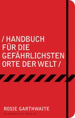 Handbuch für die gefährlichsten Orte der Welt Cover des Buches Handbuch für die gefährlichsten Orte der Welt (ISBN: 9783827010360)