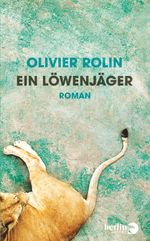 Ein Löwenjäger Cover des Buches Ein Löwenjäger (ISBN: 9783827010513)
