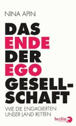 Das Ende der EGO-Gesellschaft: Wie die Engagierten unser Land retten Cover des Buches Das Ende der EGO-Gesellschaft: Wie die Engagierten unser Land retten (ISBN: 9783827011596)