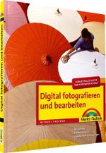 Digital fotografieren und bearbeiten: Ausrüstung, Bildbearbeitung, digitale Tricks und Lösungen Cover des Buches Digital fotografieren und bearbeiten: Ausrüstung, Bildbearbeitung, digitale Tricks und Lösungen (ISBN: 9783827247216)