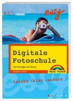 Digitale Fotoschule: Vom Einsteiger zum Könner (easy) Cover des Buches Digitale Fotoschule: Vom Einsteiger zum Könner (easy) (ISBN: 9783827267719)