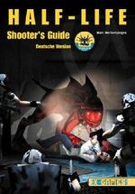 Half-Life . Shooter's Guide, deutsche Version (X-Games) Cover des Buches Half-Life . Shooter's Guide, deutsche Version (X-Games) (ISBN: 9783827290540)