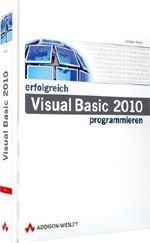 Erfolgreich Visual Basic 2010 programmieren - Grundlagen, Windows-Programmierung mit WPF, Datenbanken (Master Class) Cover des Buches Erfolgreich Visual Basic 2010 programmieren - Grundlagen, Windows-Programmierung mit WPF, Datenbanken (Master Class) (ISBN: 9783827329516)