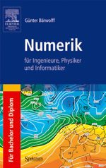 Numerik für Ingenieure, Physiker und Informatiker Cover des Buches Numerik für Ingenieure, Physiker und Informatiker (ISBN: 9783827416896)