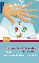 Was wäre das Leben ohne Parasiten? Cover des Buches Was wäre das Leben ohne Parasiten? (ISBN: 9783827419781)