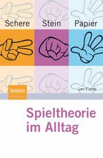 Schere, Stein, Papier - Spieltheorie im Alltag Cover des Buches Schere, Stein, Papier - Spieltheorie im Alltag (ISBN: 9783827424679)