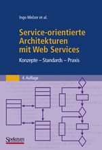 Service-orientierte Architekturen mit Web Services Cover des Buches Service-orientierte Architekturen mit Web Services (ISBN: 9783827425492)