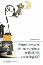 Warum verhalten wir uns manchmal merkwürdig und unlogisch? Cover des Buches Warum verhalten wir uns manchmal merkwürdig und unlogisch? (ISBN: 9783827430335)
