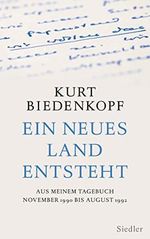 Ein neues Land entsteht: Aus meinem Tagebuch November 1990 - August 1992 Cover des Buches Ein neues Land entsteht: Aus meinem Tagebuch November 1990 - August 1992 (ISBN: 9783827500724)