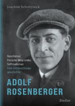 Adolf Rosenberger - Rennfahrer, Porsche-Mitgründer, Selfmademan Cover des Buches Adolf Rosenberger - Rennfahrer, Porsche-Mitgründer, Selfmademan (ISBN: 9783827502049)