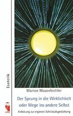 Der Sprung in die Wirklichkeit oder Wege ins andere Selbst. Anleitung zur eigenen Schicksalsgestaltung Cover des Buches Der Sprung in die Wirklichkeit oder Wege ins andere Selbst. Anleitung zur eigenen Schicksalsgestaltung (ISBN: 9783828010055)