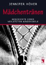 Mädchentränen: Geschichte einer verletzten Kinderseele Cover des Buches Mädchentränen: Geschichte einer verletzten Kinderseele (ISBN: 9783828027169)