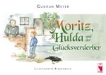 Moritz, Hulda und der Glücksverderber Cover des Buches Moritz, Hulda und der Glücksverderber (ISBN: 9783828030138)