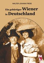 Ein gebürtiger Wiener in Deutschland Cover des Buches Ein gebürtiger Wiener in Deutschland (ISBN: 9783828037410)