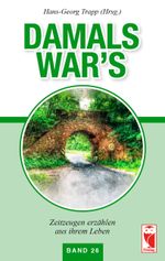 Damals war's. Zeitzeugen erzählen aus ihrem Leben. Band 26 Cover des Buches Damals war's. Zeitzeugen erzählen aus ihrem Leben. Band 26 (ISBN: 9783828037847)