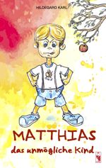 Matthias, das unmögliche Kind Cover des Buches Matthias, das unmögliche Kind (ISBN: 9783828037953)