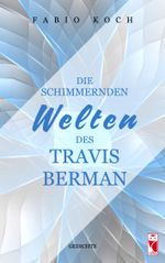 Die schimmernden Welten des Travis Berman Cover des Buches Die schimmernden Welten des Travis Berman (ISBN: 9783828038240)