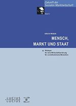 Mensch, Markt und Staat: Plädoyer für eine Wirtschaftsordnung für unvollkommene Menschen (Zukunft der Sozialen Marktwirtschaft, 4, Band 4) Cover des Buches Mensch, Markt und Staat: Plädoyer für eine Wirtschaftsordnung für unvollkommene Menschen (Zukunft der Sozialen Marktwirtschaft, 4, Band 4) (ISBN: 9783828202566)