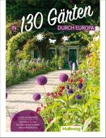 In 130 Gärten durch Europa Claus Schweitzer: Eine Reise zu den schönsten Grünoasen und Gartenhotels (Hallwag Hotelführer) Cover des Buches In 130 Gärten durch Europa Claus Schweitzer: Eine Reise zu den schönsten Grünoasen und Gartenhotels (Hallwag Hotelführer) (ISBN: 9783828309272)