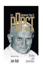 Der Papst. Johannes Paul II.: Drama und Geheimnis Cover des Buches Der Papst. Johannes Paul II.: Drama und Geheimnis (ISBN: 9783828600966)