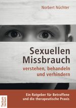 Sexuellen Missbrauch verstehen, behandeln und verhindern Cover des Buches Sexuellen Missbrauch verstehen, behandeln und verhindern (ISBN: 9783828831452)