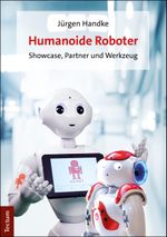 Humanoide Roboter: Showcase, Partner und Werkzeug Cover des Buches Humanoide Roboter: Showcase, Partner und Werkzeug (ISBN: 9783828842502)