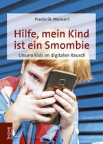 Hilfe, mein Kind ist ein Smombie Cover des Buches Hilfe, mein Kind ist ein Smombie (ISBN: 9783828842663)