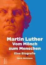 Martin Luther – Vom Mönch zum Menschen Cover des Buches Martin Luther – Vom Mönch zum Menschen (ISBN: 9783828866362)