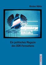 Der schwarze Kanal - Ein politisches Magazin des DDR-Fernsehens Cover des Buches Der schwarze Kanal - Ein politisches Magazin des DDR-Fernsehens (ISBN: 9783828889088)