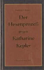 Der Hexenprozess gegen Katherine Kepler. Reprint von 1906 Cover des Buches Der Hexenprozess gegen Katherine Kepler. Reprint von 1906 (ISBN: 9783828903180)