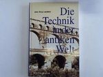 Die Technik in der antiken Welt. Cover des Buches Die Technik in der antiken Welt. (ISBN: 9783828903623)