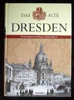 Das alte Dresden. Bilder und Dokumente aus zwei Jahrhunderten. Cover des Buches Das alte Dresden. Bilder und Dokumente aus zwei Jahrhunderten. (ISBN: 9783828905849)