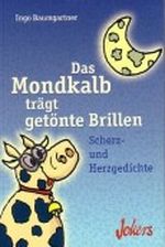 Das Mondkalb trägt getönte Brillen Cover des Buches Das Mondkalb trägt getönte Brillen (ISBN: 9783828908475)