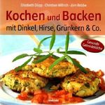 Kochen und Backen mit Dinkel. Hirse, Grünkern & Co. Cover des Buches Kochen und Backen mit Dinkel. Hirse, Grünkern & Co. (ISBN: 9783828912786)
