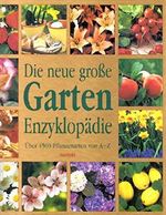 Die neue große Garten Enzyklopädie über 4500 Pflanzenarten von A - Z Cover des Buches Die neue große Garten Enzyklopädie über 4500 Pflanzenarten von A - Z (ISBN: 9783828917002)