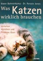 Was Katzen wirklich brauchen - Verhalten verstehen und Probleme lösen Cover des Buches Was Katzen wirklich brauchen - Verhalten verstehen und Probleme lösen (ISBN: 9783828917538)