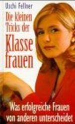 Die kleinen Tricks der Klassefrauen. Was erfolgreiche Frauen von anderen unterscheidet Cover des Buches Die kleinen Tricks der Klassefrauen. Was erfolgreiche Frauen von anderen unterscheidet (ISBN: 9783828918054)
