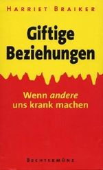 Giftige Beziehungen : Wenn andere uns krank machen. Lethal lovers and poisonous people. Cover des Buches Giftige Beziehungen : Wenn andere uns krank machen. Lethal lovers and poisonous people. (ISBN: 9783828919839)