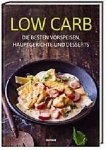 Low Carb - Die besten Vorspeisen Hauptgerichte und Desserts Cover des Buches Low Carb - Die besten Vorspeisen Hauptgerichte und Desserts (ISBN: 9783828928718)