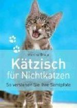 Kätzisch für Nichtkatzen: So verstehen Sie Ihre Samtpfote Cover des Buches Kätzisch für Nichtkatzen: So verstehen Sie Ihre Samtpfote (ISBN: 9783828930872)