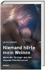 Niemand hörte mein Weinen: Wenn der Peiniger aus der eigenen Familie kommt Cover des Buches Niemand hörte mein Weinen: Wenn der Peiniger aus der eigenen Familie kommt (ISBN: 9783828937925)