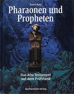 Pharaonen und Propheten: Das Alte Testament auf dem Prüfstand Cover des Buches Pharaonen und Propheten: Das Alte Testament auf dem Prüfstand (ISBN: 9783828948198)