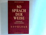 So sprach der Weise : chinesische Lebensweisheiten. Cover des Buches So sprach der Weise : chinesische Lebensweisheiten. (ISBN: 9783828948334)